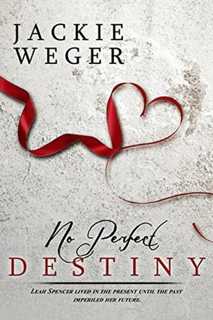 No Perfect Destiny by Jackie Weger