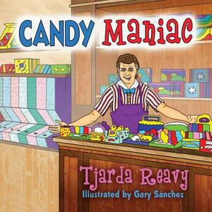 Candy Maniac by Tjarda Reavy