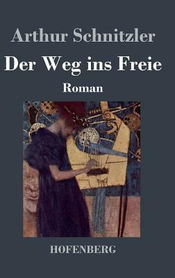 Der Weg ins Freie: Roman by Arthur Schnitzler