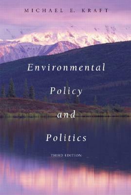 Environmental Policy and Politics by Michael E. Kraft