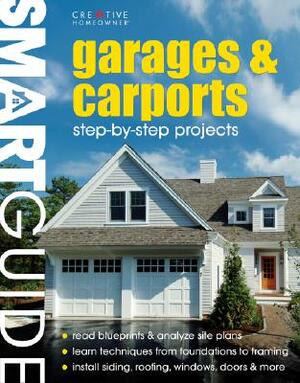 Garages and Carports: Step-By-Step Projects by How-To, Editors of Creative Homeowner