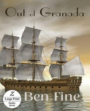 Out of Granada: Large Print Edition by Ben Fine