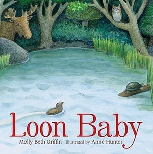 Loon Baby by Molly Beth Griffin, Anne Hunter