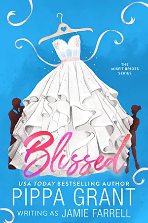 Blissed by Pippa Grant, Jamie Farrell
