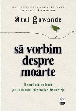 Să vorbim despre moarte by Atul Gawande, Atul Gawande