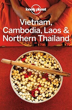 Lonely Planet Vietnam, Cambodia, Laos & Northern Thailand (Travel Guide) by Greg Bloom, Richard Waters, Iain Stewart, Austin Bush, Lonely Planet