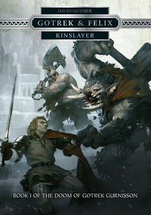 Gotrek & Felix: Kinslayer by David Guymer