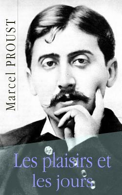 Les plaisirs et les jours by Marcel Proust