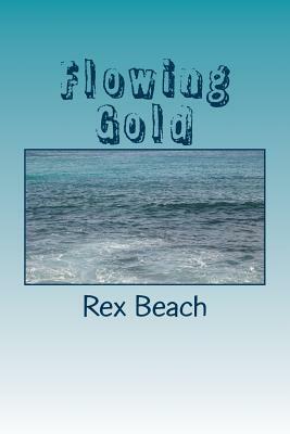 Flowing Gold by Rex Beach