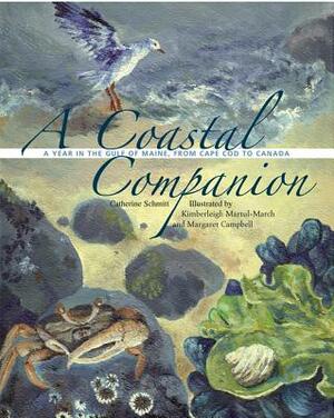 A Coastal Companion: A Year in the Gulf of Maine, from Cape Cod to Canada by Margaret Campbell, Catherine Schmitt
