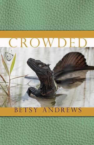 Crowded by Betsy Andrews