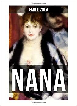 NANA: Klassiker der französischen Literatur by Émile Zola