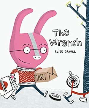 The Wrench by Elise Gravel