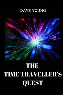 The Time Traveller's Quest by Dave Young