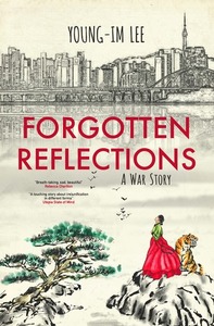 Forgotten Reflections: A War Story by Young-Im Lee