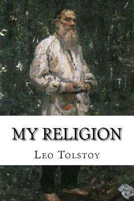 My Religion by Leo Tolstoy