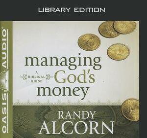 Managing God's Money (Library Edition): A Biblical Guide by Randy Alcorn