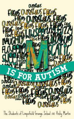 M Is for Autism by Vicky Martin, The Student Of Limpsfield Grange School