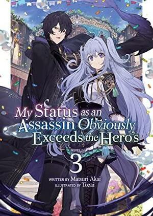 My Status as an Assassin Obviously Exceeds the Hero's (Light Novel) Vol. 3 by Matsuri Akai