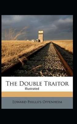 The Double Traitor Illustrated by Edward Phillips Oppenheim