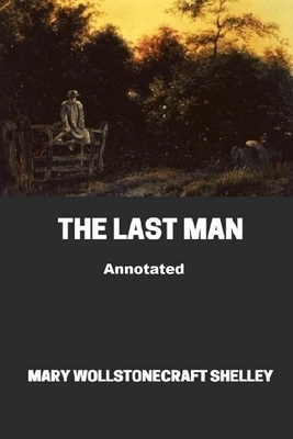 The Last Man Annotated by Mary Shelley