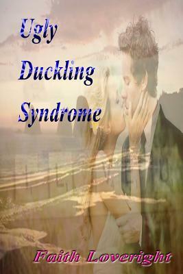 Ugly Duckling Syndrome by Faith Loveright