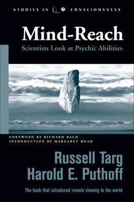 Mind-Reach: Scientists Look at Psychic Abilities by Harold E. Puthoff, Russell Targ