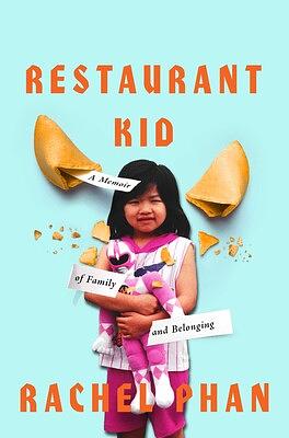 Restaurant Kid: A Memoir of Family and Belonging by Rachel Phan