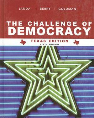 The Challenge of Democracy: Government in America, Texas Edition by Jerry Goldman, Jeffrey M. Berry, Kenneth Janda