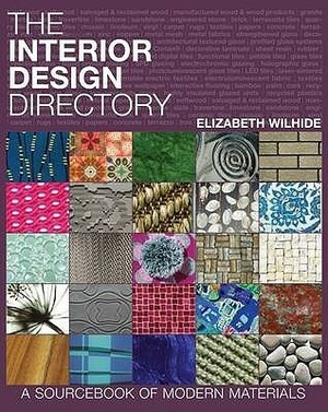 The Interior Design Directory: A Sourcebook Of Modern Materials by Elizabeth Wilhide