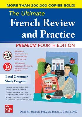 The Ultimate French Review and Practice, Premium Fourth Edition by David M. Stillman, Ronni L. Gordon