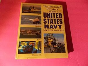 The Illustrated Directory of the United States Navy by Michael Roberts
