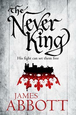 The Never King by James Abbott