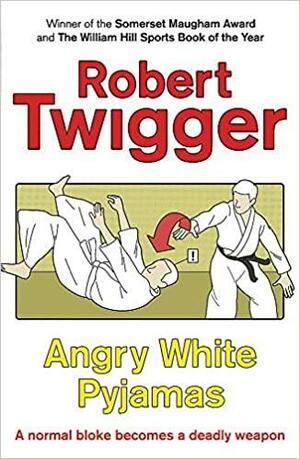 Angry White Pyjamas by Robert Twigger