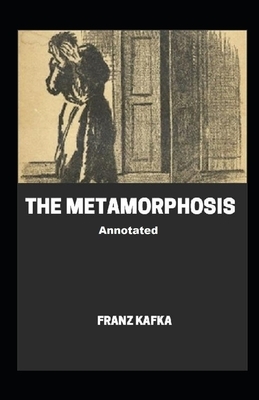 The Metamorphosis Annotated by Franz Kafka