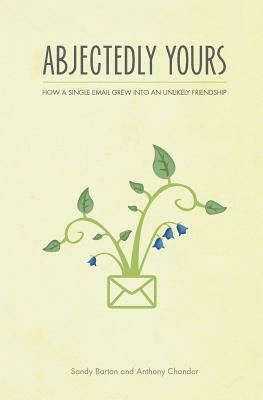 Abjectedly Yours by Anthony Chandor, Sandy Barton