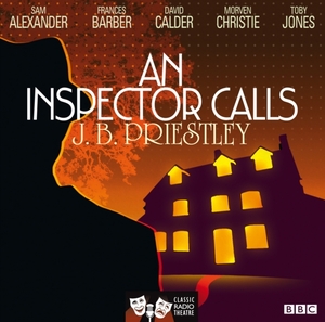An Inspector Calls (Classic Radio Theatre) by J.B. Priestley