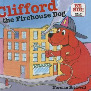 Clifford, the Firehouse Dog by Norman Bridwell