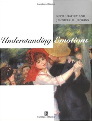 Understanding Emotions by Keith Oatley, Jennifer M. Jenkins