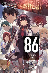 86--EIGHTY-SIX, Vol. 12: Holy Blue Bullet by Asato Asato