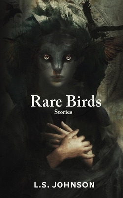 Rare Birds: Stories by L. S. Johnson