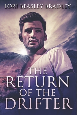 The Return Of The Drifter: Large Print Edition by Lori Beasley Bradley