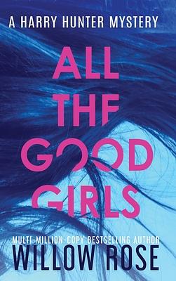 All the Good Girls by Willow Rose