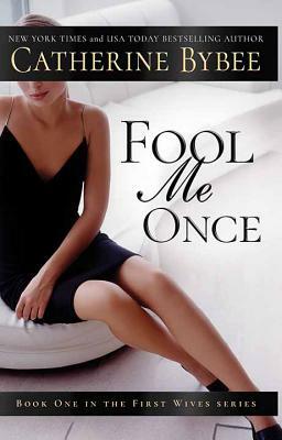 Fool Me Once: First Wives by Catherine Bybee