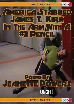 America Stabbed James T Kirk in the Arm with a #2 Pencil by Jeanette Powers