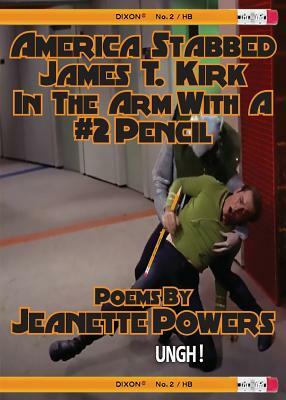 America Stabbed James T Kirk in the Arm with a #2 Pencil by Jeanette Powers