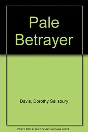 The Pale Betrayer by Dorothy Salisbury Davis