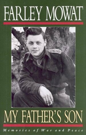 My Father's Son: Memories of War and Peace by Farley Mowat