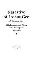 Narrative of Joshua Gee of Boston, Massachusetts While He Was Captive in Algeria of the Barbary Pirates in 1680-1687 by Joshua Gee