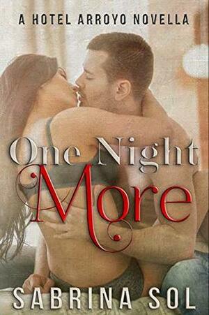 One Night More: A Hotel Arroyo Novella by Sabrina Sol